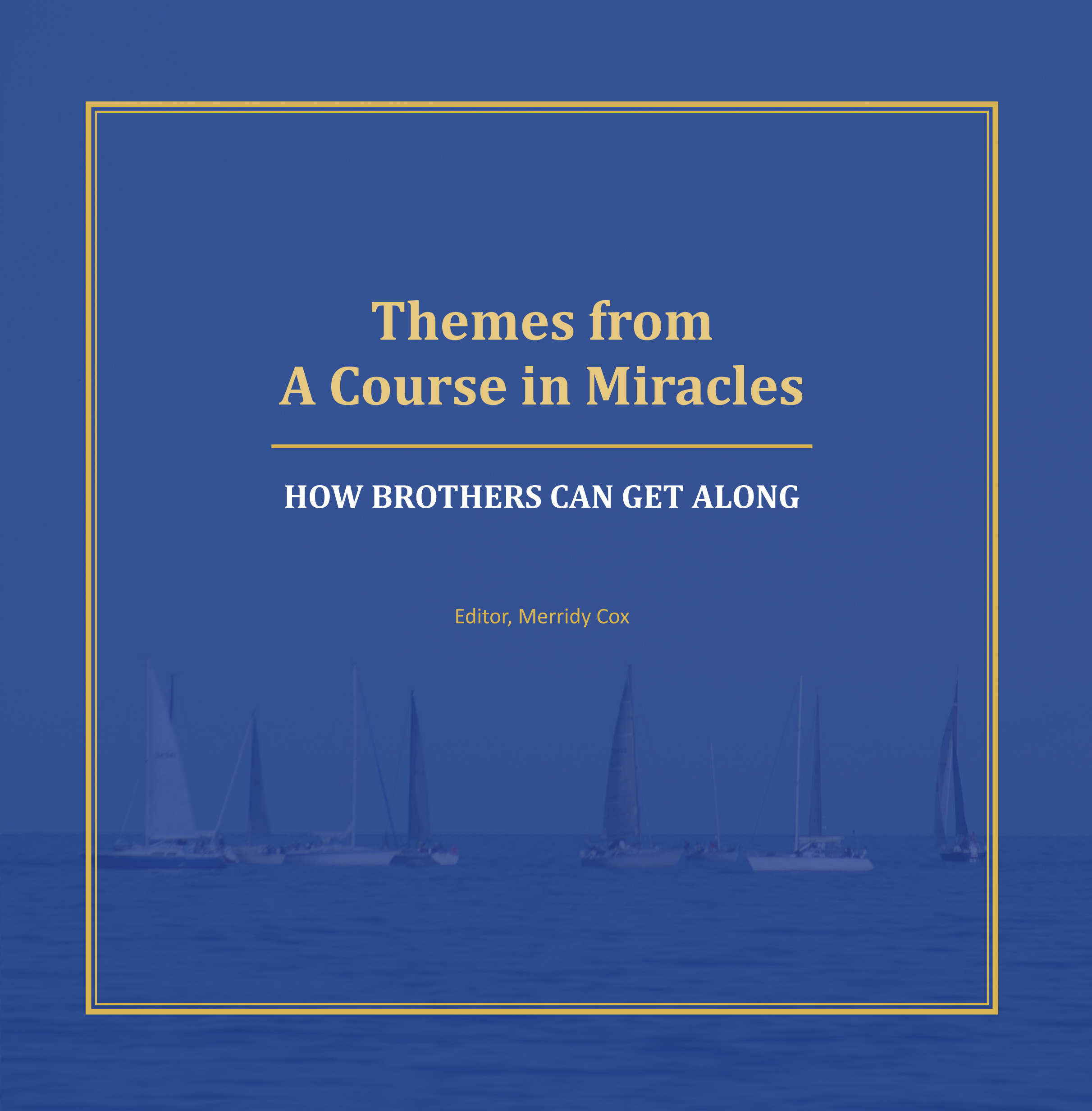 Themes from A Course in Miracles: How Brothers Can Get Along